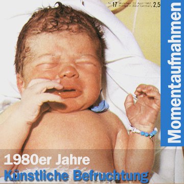 Künstliche Befruchtung, Quelle: Erstes Retortenbaby Deutschlands, "Quick" vom 22.4.1982
http://www.175jahrefrauenklinik.de/ausstell/index.htm
