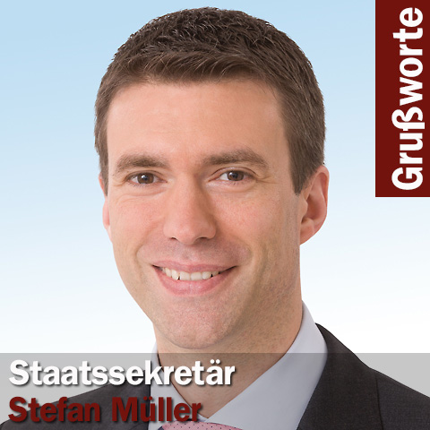 Grußwort Parlamentarischer Staatssekretär Stefan Müller